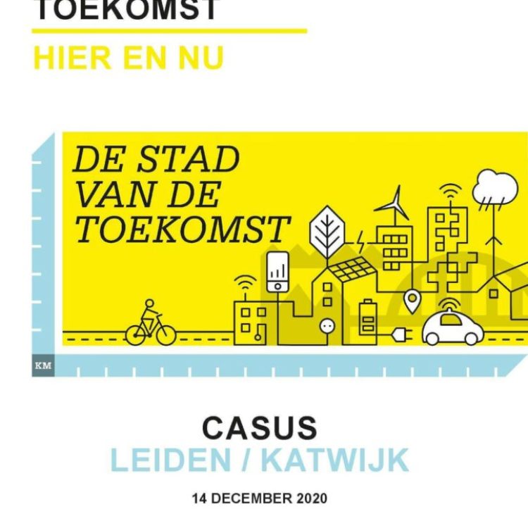 De stad van de toekomst - hier en nu | casus Leiden/Katwijk